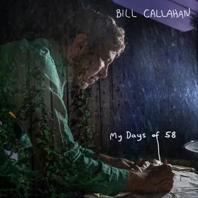 Editor’s Pick Bill Callahan My Days of 58