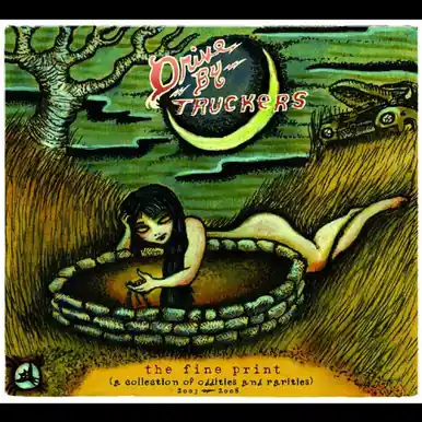 Drive-By Truckers The Fine Print: A Collection of Oddities and Rarities Hot Picks
