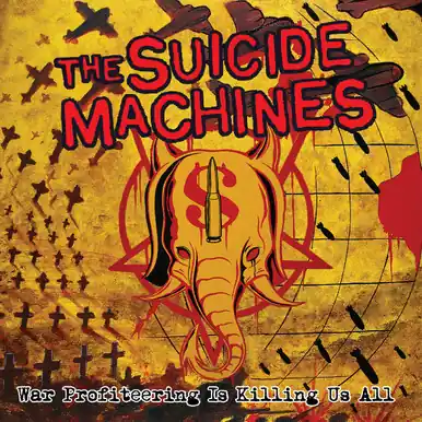 Original The Suicide Machines War Profiteering is Killing Us All: 20th Anniversary