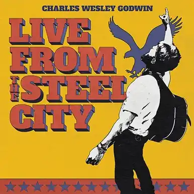 Charles Wesley Godwin Live From the Steel City Limited Time