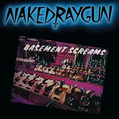 Order Now Naked Raygun Basement Screams: Remastered
